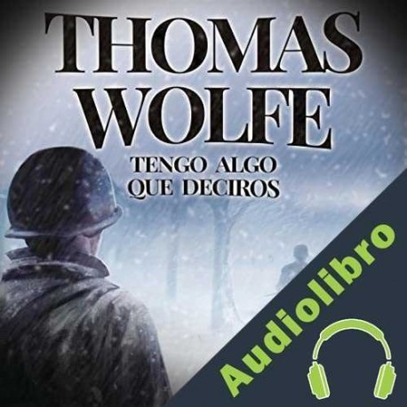Audiolibro Tengo algo que deciros Tom Wolfe