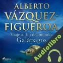 Audiolibro Viaje al fin del mundo: Galápagos Alberto Vázquez Figueroa