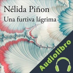 Audiolibro Una furtiva lágrima Nélida Piñon