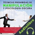 Audiolibro Técnicas prohibidas de manipulación y Psicología Oscura Zen Academy