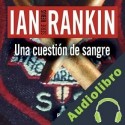 Audiolibro Una cuestión de sangre Ian Rankin