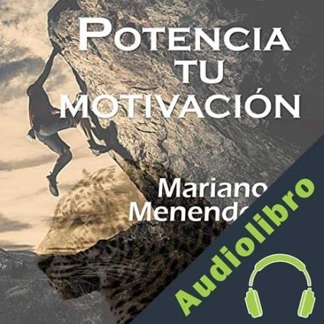 Audiolibro Potencia Tu Motivación Mariano Menendez