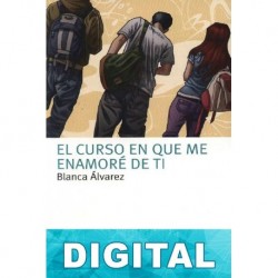 El curso en que me enamoré de ti Blanca Álvarez