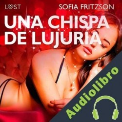 Audiolibro Una Chispa de Lujuria Sofia Fritzson