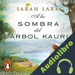 Audiolibro A la sombra del árbol Kauri Sarah Lark