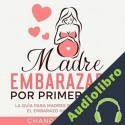 Audiolibro Madre Embarazada Por Primera Vez Chandler Daniel