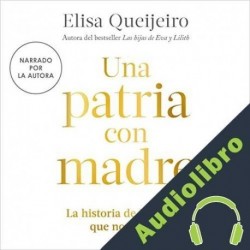 Audiolibro Una patria con madre Elisa Queijeiro