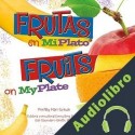 Audiolibro Frutas en MiPlato/Fruits on MyPlate Gail Saunders-Smith