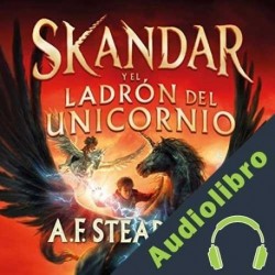 Audiolibro Skandar y el ladrón del unicornio A.F. Steadman