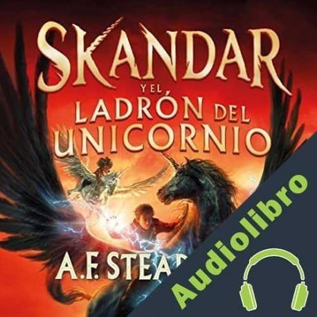 Audiolibro Skandar y el ladrón del unicornio A.F. Steadman