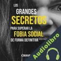 Audiolibro Los grandes secretos para superar la fobia social de forma definitiva Chase Lord
