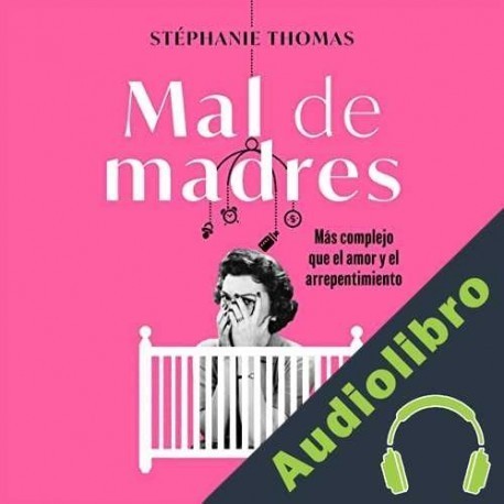 Audiolibro Mal de madres Stéphanie Thomas
