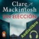 Audiolibro Sin elección Clare Mackintosh