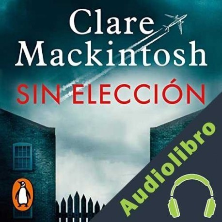 Audiolibro Sin elección Clare Mackintosh