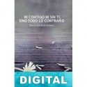 Ni contigo ni sin ti, sino todo lo contrario Blanca Gutiérrez Gilsanz