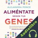 Audiolibro Aliméntate según tus genes Alejandra Ponce