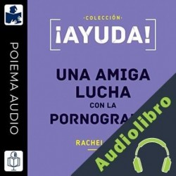 Audiolibro ¡Ayuda! Una amiga lucha con la pornografía Rachel Coyle