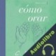 Audiolibro Cómo orar C. S. Lewis