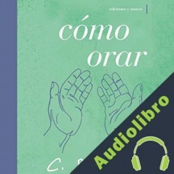 Audiolibro Cómo orar C. S. Lewis