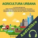 Audiolibro Agricultura urbana Dion Rosser