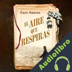 Audiolibro El aire que respiras Care Santos