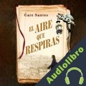 Audiolibro El aire que respiras Care Santos