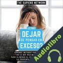 Audiolibro ¿Como Dejar de Pensar en Exceso? The Sapiens Network