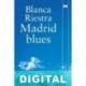 Madrid blues Blanca Riestra
