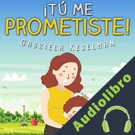 Audiolibro ¡Tú me prometiste! Gabriela Keselman
