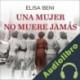 Audiolibro Una mujer no muere jamás Elisa Beni