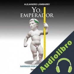 Audiolibro Yo, Emperador Alejandro Lambarry