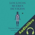 Audiolibro Los locos mueren de viejos Vanessa Núñez Handal