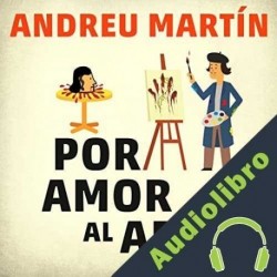 Audiolibro Por amor al arte Andreu Martín