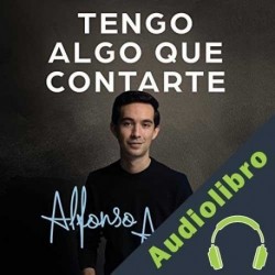Audiolibro Tengo algo que contarte Alfonso Aguirre