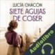 Audiolibro Siete agujas de coser Lucía Chacón