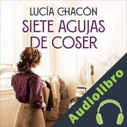 Audiolibro Siete agujas de coser Lucía Chacón