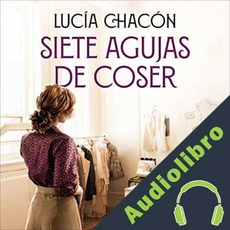 Audiolibro Siete agujas de coser Lucía Chacón