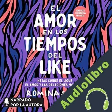 Audiolibro Sensibles y chingonas presenta: El amor en los tiempos del like Romina Sacre