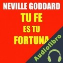 Audiolibro Tu fe es tu fortuna Neville Goddard