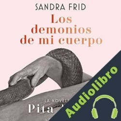 Audiolibro Los demonios de mi cuerpo Sandra Frid