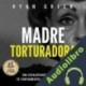 Audiolibro Madre Torturadora Ryan Green