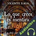 Audiolibro Lo que crees es mentira Vicente Raga