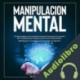 Audiolibro Manipulacion Mental Octavio Joel