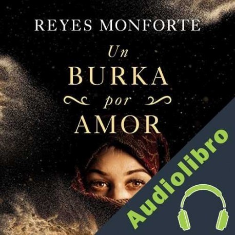 Audiolibro Un burka por amor Reyes Monforte