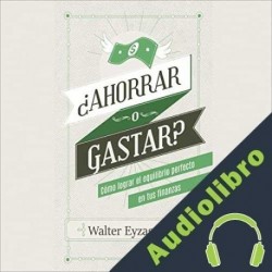 Audiolibro ¿Ahorrar o gastar? Walter Eyzaguirre