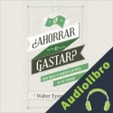 Audiolibro ¿Ahorrar o gastar? Walter Eyzaguirre