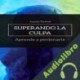 Audiolibro Superando la culpa Juanjo Ramos