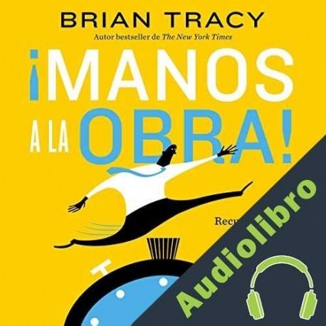 Audiolibro ¡Manos a la obra! Brian Tracy