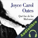 Audiolibro Qué fue de los Mulvaney Joyce Carol Oates