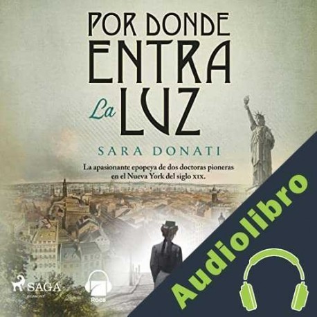 Audiolibro Por donde entra la luz Sara Donati